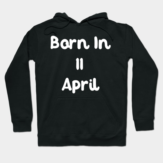 Born In 11 April Hoodie by Fandie